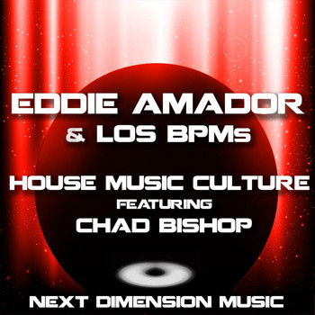 Eddie Amador - House Music Culture (feat. Chad Bishop)