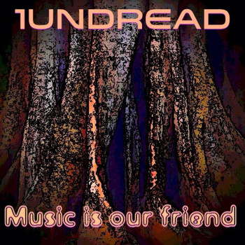 1undread - Music is Our Friend