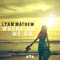 Lyam Mathew - Where Do We Go