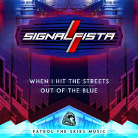 SIGNALFISTA - When I Hit The Streets / Out Of The Blue