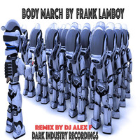 Frank Lamboy - BODY MARCH (Dj Alex F On My Dance Floor Mix)