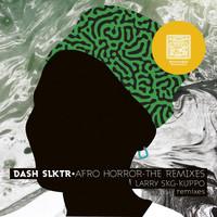 Dash Slktr - Afro Horror The Remixes