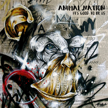 Animal Nation - It's Good to Be Us