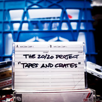 The 20/20 Project - Tapes and Crates