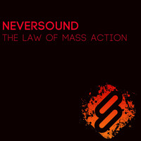 Neversound - The Law of Mass Action