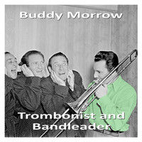 Buddy Morrow - Trombonist and Bandleader