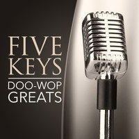 Five Keys - Doo-Wop Greats
