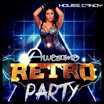 Various Artists - House Candy Awesome Retro Party