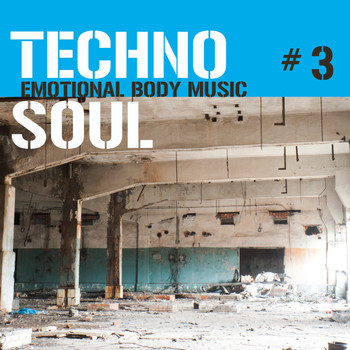 Various Artists - Techno Soul #3 - Emotional Body Music (Explicit)