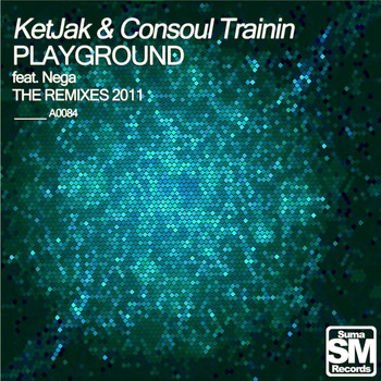 Ketjak & Consoul Trainin - Playground The Remixes 2011