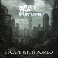 Escape With Romeo - After the Future