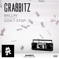 Grabbitz - Ballin’ / Don’t Stop
