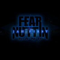 Fear Nuttin Band - Jah First