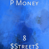 P Money - 8 $Street$