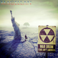 Magellan - War Drum (This Ain't America)