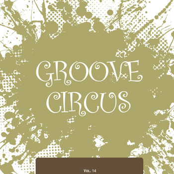 Various Artists - Groove Circus, Vol. 14 (Explicit)