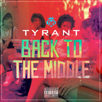 Tyrant - Back to the Middle