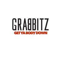 Grabbitz - Get Ya Body Down