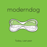 Moderndog - Today, Last Year