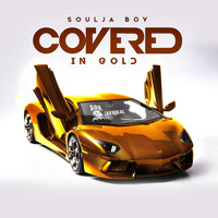 Soulja Boy - Covered in Gold (Explicit)