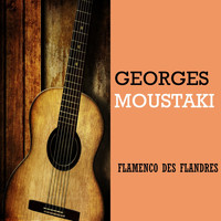 Georges Moustaki - Flamenco Des Flandres