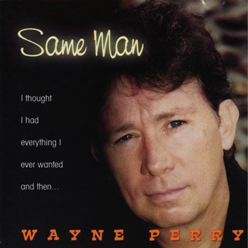 Wayne Perry - Same Man