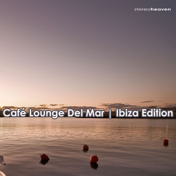 Various Artists - Cafe Lounge Del Mar | Ibiza Edition