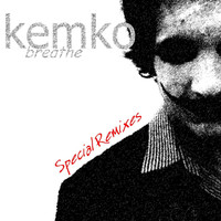 Kemko - Breathe (Special Remixes)