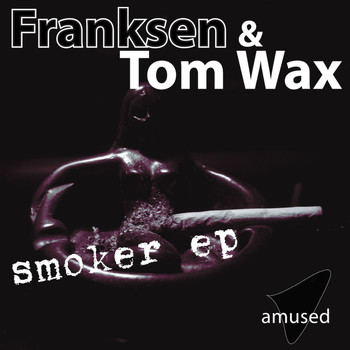 Franksen & Tom Wax - Smoker EP