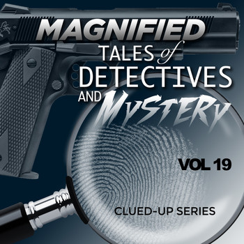 Various Artists - Magnified Tales of Detectives and Mystery - Clued-Up Series, Vol. 19