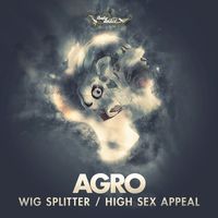 Agro - Wig Splitter / High Sex Appeal (Explicit)