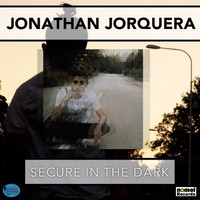 Jonathan Jorquera - Secure In The Dark