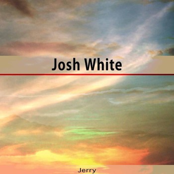 Josh White - Jerry