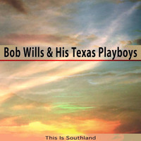 Bob Wills & his Texas Playboys - This Is Southland