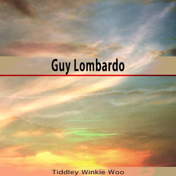 Guy Lombardo - Tiddley Winkie Woo