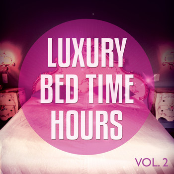 Various Artists - Luxury Bed Time Hours, Vol. 2 (Private Moments Relaxing Tunes)