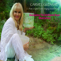 Carmel Glenane - Awakening The Intelligent Heart Meditations