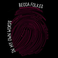 Becca Folkes - In My Own Words