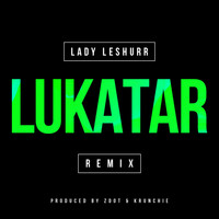 Lady Leshurr - Lukatar (Remix)