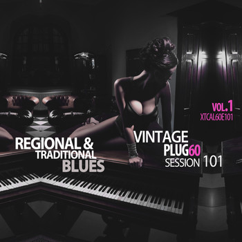 Various Artists - Vintage Plug 60: Session 101 - Regional & Traditional Blues, Vol. 1