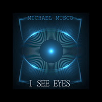 Michael Musco - I See Eyes