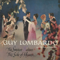Guy Lombardo and His Royal Canadians - The Sweetest Waltzes This Side of Heaven