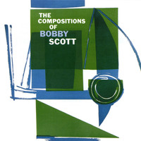Bobby Scott - The Compositions Of Bobby Scott