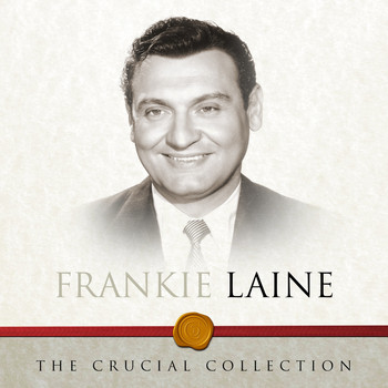 Frankie Laine - The Crucial Collection