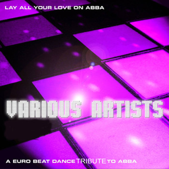 Various Artists - Lay All Your Love On ... a Tribute to Abba