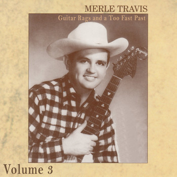 Merle Travis - Guitar Rags and a Too Fast Past Vol.3