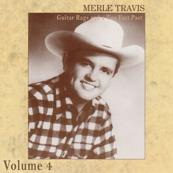 Merle Travis - Guitar Rags and a Too Fast Past Vol.4