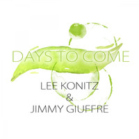 Lee Konitz, Jimmy Giuffre - Days To Come