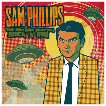 Sam Phillips - Sam Phillips: The Man Who Invented Rock 'n' Roll