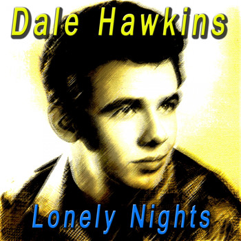 Dale Hawkins - Lonely Nights